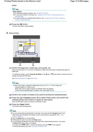 Page 14photo.
 Note
Other options
 To change the display of photos, see Changing the Display.
 To crop a part of photo (Trimming), see Cropping a Part of Photo / Searching Photos by a
Specified Date.
 To search photos by a specified date (Search), see Cropping a Part of Photo / Searching
Photos by a Specified Date.
(4) Press the OK button.
The print confirmation screen appears.
4.Start printing.
(1) Confirm the page size, media type, print quality, etc.
Here we confirm that 4x6 (10x15cm) is selected for Page...