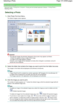 Page 137Advanced Guide > Printing from a Computer > Printing with the Bundled Application Software > Printing Photos >
Selecting a Photo
Selecting a Photo
1.Click Photo Print from Menu.
The Select Images screen appears.
Important
The reduced images (thumbnails) displayed in the screen may appear as follows:
- A black line appears along an edge of the image.
- An edge of the image appears cropped.
However, such images will be displayed normally when enlarged or previewed, and print
results will not be affected....