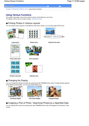 Page 17Advanced Guide  Troubleshooting
Contents > Printing from a Memory Card > Using Various Functions
Using Various Functions 
This section describes a few of the useful functions of the Memory card menu.
For details, refer to the on-screen manual: 
Advanced Guide.
 Printing Photos in Various Layouts 
You can select various layouts on the Memory card menu screen. You can also select DPOF print.
Layout printSticker printCaptured info print
 
Photo index print Print all photos 
 
ID photo size printCalendar...