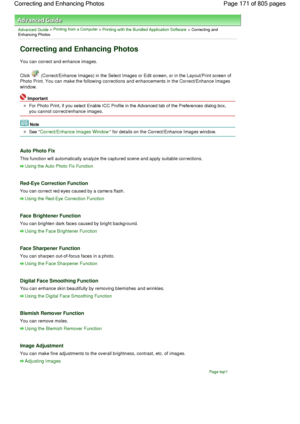 Page 171Advanced Guide > Printing from a Computer > Printing with the Bundled Application Software > Correcting andEnhancing Photos
Correcting and Enhancing Photos
You can correct and enhance images.
Click  (Correct/Enhance Images) in the Select Images or Edit screen, or in the Layout/Print screen of
Photo Print. You can make the following corrections and enhancements in the Correct/Enhance Images
window.
Important
For Photo Print, if you select Enable ICC Profile in the Advanced tab of the Preferences dialog...