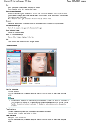 Page 192Blur
Blurs the outline of the subjects to soften the image.
Move the slider to the right to soften the image.
Show-through Removal
Removes show-through of text from the reverse side or removes the base color. Adjust the show-
through level to prevent text on the reverse side of thin document or the base color of the document
from appearing on the image.
Move the slider to the right to increase the show-through removal effect.
Defaults
Resets all adjustments (brightness, contrast, sharpness, blur, and...