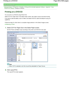 Page 200Advanced Guide > Printing from a Computer > Printing with the Bundled Application Software > Appendix 1: Easy-PhotoPrint EX Settings > Printing on a DVD/CD
Printing on a DVD/CD
You can print on a DVD/CD using Photo Print.
Select CD-R for Paper Size in the Select Paper screen, then select a layout and enter the title.
If you want to edit the details, return to Menu and select DVD/CD Label and edit/print using CD-
LabelPrint.
Follow the steps for other items to complete image selection in the Select Images...