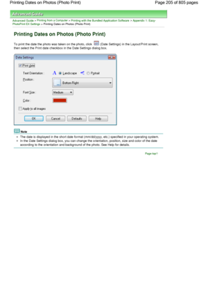 Page 205Advanced Guide > Printing from a Computer > Printing with the Bundled Application Software > Appendix 1: Easy-PhotoPrint EX Settings > Printing Dates on Photos (Photo Print)
Printing Dates on Photos (Photo Print)
To print the date the photo was taken on the photo, click  (Date Settings) in the Layout/Print screen,
then select the Print date checkbox in the Date Settings dialog box.
Note
The date is displayed in the short date format (mm/dd/yyyy, etc.) specified in your operating system.
In the Date...