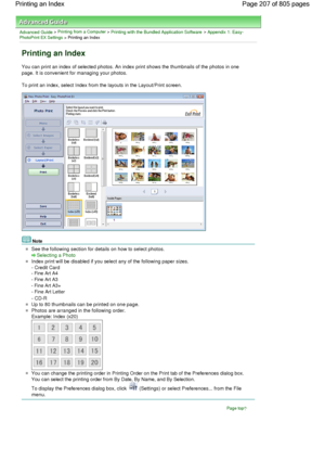 Page 207Advanced Guide > Printing from a Computer > Printing with the Bundled Application Software > Appendix 1: Easy-PhotoPrint EX Settings > Printing an Index
Printing an Index
You can print an index of selected photos. An index print shows the thumbnails of the photos in one
page. It is convenient for managing your photos.
To print an index, select Index from the layouts in the Layout/Print screen.
Note
See the following section for details on how to select photos.
Selecting a Photo
Index print will be...