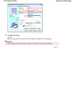 Page 2435.Complete the setup 
Click OK.
When you execute print, the document will be enlarged or reduced to fit to the page size. 
Important 
When Borderless Printing check box is checked, Fit-to-Page Printing cannot be selected. 
Page top
Page 243 of 805 pages Fit-to-Page Printing
 