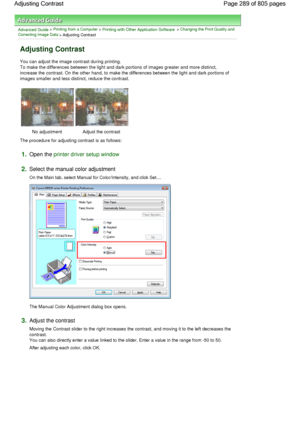 Page 289Advanced Guide > Printing from a Computer > Printing with Other Application Software > Changing the Print Quality and
Correcting Image Data
 > Adjusting Contrast 
Adjusting Contrast 
You can adjust the image contrast during printing.
To make the differences between the light and dark portions of images greater and more distinct,
increase the contrast. On the other hand, to make the differences between the light and dark portions of
images smaller and less distinct, reduce the contrast. 
No adjustment...