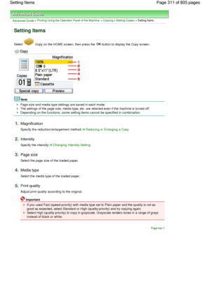 Page 311Advanced Guide > Printing Using the Operation Panel of the Machine > Copying > Making Copies > Setting Items
Setting Items
Select  Copy on the HOME screen, then press the OK button to display the Copy screen.
Note
Page size and media type settings are saved in each mode.
The settings of the page size, media type, etc. are retained even if the machine is turned off.
Depending on the functions, some setting items cannot be specified in combination.
1.Magnification
Specify the reduction/enlargement...