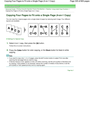 Page 320Advanced Guide > Printing Using the Operation Panel of the Machine > Copying > Using Useful Copy Functions >
Copying Four Pages to Fit onto a Single Page (4-on-1 Copy)
Copying Four Pages to Fit onto a Single Page (4-on-1 Copy)
You can copy four original pages onto a single sheet of paper by reducing each image. Four different
layouts are available.
Settings for Special Copy
1.Select 4-on-1 copy, then press the OK button.
Follow the on-screen instructions.
2.Press the Color button for color copying, or...