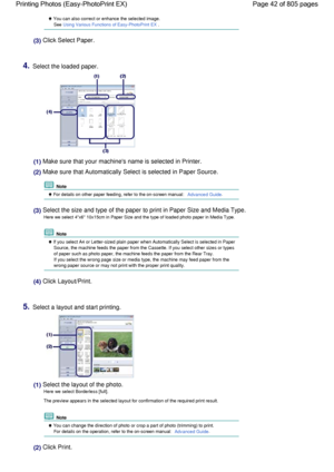 Page 42 You can also correct or enhance the selected image. 
See Using Various Functions of Easy-PhotoPrint EX.
(3) Click Select Paper.
4.Select the loaded paper.
(1) Make sure that your machines name is selected in Printer.
(2) Make sure that Automatically Select is selected in Paper Source.
 Note
 For details on other paper feeding, refer to the on-screen manual: Advanced Guide.
(3) Select the size and type of the paper to print in Paper Size and Media Type.
Here we select 4x6 10x15cm in Paper Size and the...