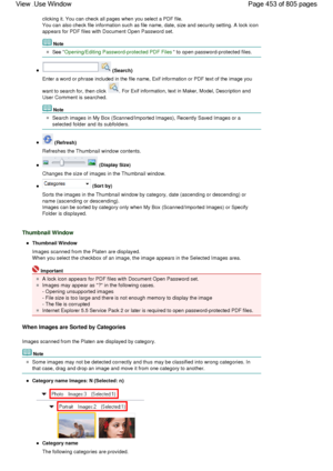 Page 453clicking it. You can check all pages when you select a PDF file.
You can also check file information such as file name, date, size and security setting. A lock icon
appears for PDF files with Document Open Password set.
Note
See Opening/Editing Password-protected PDF Files to open password-protected files.
 (Search)
Enter a word or phrase included in the file name, Exif information or PDF text of the image you
want to search for, then click 
. For Exif information, text in Maker, Model, Description and...