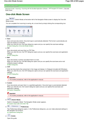 Page 468Advanced Guide > Scanning > Scanning with the Bundled Application Software > MP Navigator EX Screens > One-click
Mode Screen
One-click Mode Screen
Click  (Switch Mode) at the bottom left of the Navigation Mode screen to display the One-click
Mode screen.
You can complete from scanning to saving, etc. at one time by simply clicking the corresponding icon.
Save
Scan and save documents. Document type is automatically detected. File format is automatically set.
Files are saved to a computer.
When you click...