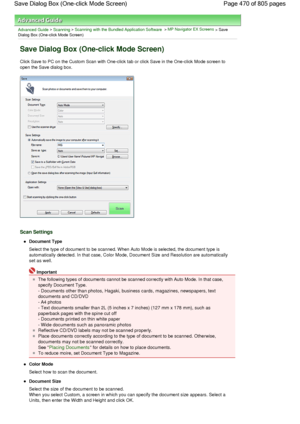 Page 470Advanced Guide > Scanning > Scanning with the Bundled Application Software > MP Navigator EX Screens > Save
Dialog Box (One-click Mode Screen)
Save Dialog Box (One-click Mode Screen)
Click Save to PC on the Custom Scan with One-click tab or click Save in the One-click Mode screen to
open the Save dialog box.
Scan Settings
Document Type
Select the type of document to be scanned. When Auto Mode is selected, the document type is
automatically detected. In that case, Color Mode, Document Size and Resolution...