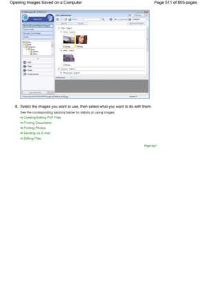 Page 5114.Select the images you want to use, then select what you want to do with them.
See the corresponding sections below for details on using images.
Creating/Editing PDF Files
Printing Documents
Printing Photos
Sending via E-mail
Editing Files
Page top
Page 511 of 805 pages Opening Images Saved on a Computer
 