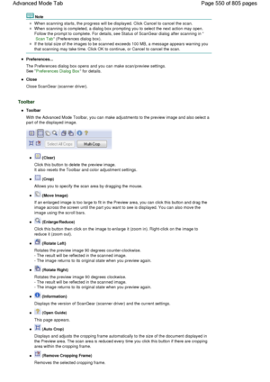 Page 550Note
When scanning starts, the progress will be displayed. Click Cancel to cancel the scan.
When scanning is completed, a dialog box prompting you to select the next action may open.
Follow the prompt to complete. For details, see Status of ScanGear dialog after scanning in 
Scan Tab (Preferences dialog box).
If the total size of the images to be scanned exceeds 100 MB, a message appears warning you
that scanning may take time. Click OK to continue, or Cancel to cancel the scan.
Preferences...
The...