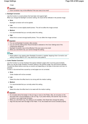Page 558image.
Important
Grain Correction may not be effective if the scan area is too small.
Backlight Correction
Use this function to correct photos that have been shot against light.
When you change the Backlight Correction setting, the result will be reflected in the preview image.
None
Backlight correction will not be applied.
Low
Select this to correct slightly backlit photos. This will not affect the image contrast.
Medium
It is recommended that you normally select this setting.
High
Select this to...