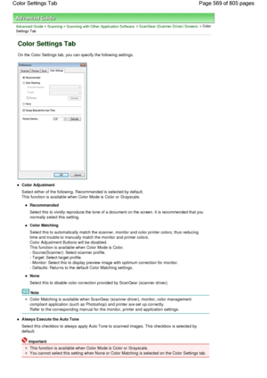 Page 569Advanced Guide > Scanning > Scanning with Other Application Software > ScanGear (Scanner Driver) Screens > Color
Settings Tab
Color Settings Tab
On the Color Settings tab, you can specify the following settings.
Color Adjustment
Select either of the following. Recommended is selected by default.
This function is available when Color Mode is Color or Grayscale.
Recommended
Select this to vividly reproduce the tone of a document on the screen. It is recommended that you
normally select this setting.
Color...