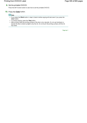 Page 5959.Set the printable DVD/CD.
Press the left Function button to see how to set the printable DVD/CD.
10.Press the Color button.
Note
If you press the Black
 button in step 8, black & white copying will start even if you press the 
Color button.
To cancel copying, press the Stop button.
After printing, allow the printing surface of the disc to dry naturally. Do not use hairdryers or
expose the disc to direct sunlight to dry the ink. Do not touch the printing surface until the ink
has dried.
Page top
Page...