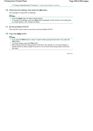 Page 599Printing a Specified Area (Trimming) in Using Useful Display Functions
10.Check the print settings, then press the OK button.
The message for preparation is displayed.
Note
Press the Black button for black & white copying.
To change print settings, press the Back button repeatedly until the screen for the setting item
to change appears, then change the setting.
11.Set the printable DVD/CD.
Press the left Function button to see how to set the printable DVD/CD.
12.Press the Color button.
Note
If you press...