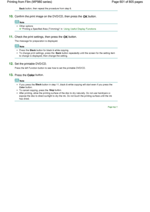 Page 601Back button, then repeat the procedure from step 8.
10.Confirm the print image on the DVD/CD, then press the OK button.
Note
Other options
Printing a Specified Area (Trimming) in Using Useful Display Functions
11.Check the print settings, then press the OK button.
The message for preparation is displayed.
Note
Press the Black button for black & white copying.
To change print settings, press the Back button repeatedly until the screen for the setting item
to change is displayed, then change the setting....