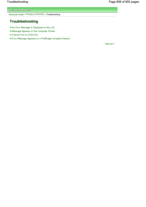 Page 606Advanced Guide > Printing on DVD/CDs > Troubleshooting
Troubleshooting
An Error Message Is Displayed on the LCD
Message Appears on the Computer Screen
Cannot Print on DVD/CDs
Error Message Appears on a PictBridge Compliant Device
Page top
Page 606 of 805 pages Troubleshooting
 