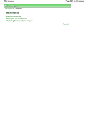 Page 627Advanced Guide > Maintenance
Maintenance
Cleaning Your Machine
Aligning the Print Head Manually
Performing Maintenance from a Computer
Page top
Page 627 of 805 pages Maintenance
 