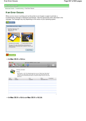 Page 697Advanced Guide > Troubleshooting > If an Error Occurs
If an Error Occurs
When an error occurs in printing such as the printer is out of paper or paper is jammed, a
troubleshooting message is displayed automatically. Take the appropriate action described in the
message. The message may vary depending on the version of your operating system.
In Mac OS X v.10.5.x:
In Mac OS X v.10.4.x or Mac OS X v.10.3.9:
Page 697 of 805 pages If an Error Occurs
 