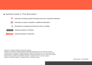 Page 2Model Number: K10344 (MP640)
S y m b o l s   U s e d   i n   T h i s   D o c u m e n t
■
Instructions as notes for operation or additional explanations. Instructions including important information. Be sure to read these indi\
cations.
Descriptions for operations that take some time to complete.
Indicates operations in Windows.
Indicates operations in Macintosh.
Macintosh, Mac, and AirPort are trademarks of Apple Inc., registered in the U.S. and other countries.
• Microsoft is a registered trademark of...