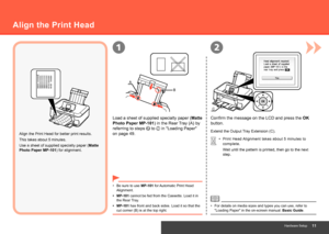 Page 1312
C
A
B
Hardware Setup
Align the Print Head
Align the Print Head for better print results.Extend the Output Tray Extension (C).
Load a sheet of supplied specialty paper (
Matte 
Photo Paper MP-101) in the Rear Tray (A) by 
referring to steps 
 to  in "Loading Paper" 
on page 49.
Be sure to use MP-101 for Automatic Print Head 
Alignment.
•
MP-101 cannot be fed from the Cassette. Load it in 
the Rear Tray.
•
MP-101 has front and back sides. Load it so that the 
cut corner (B) is at the...