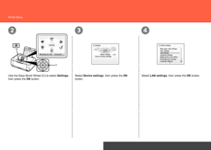 Page 320
32
C
D
4
Network Connection
Wired Setup
Select Device settings, then press the OK 
button.
Use the Easy-Scroll Wheel (C) to select 
Settings, 
then press the OK button. Select LAN settings, then press the OK button.
 