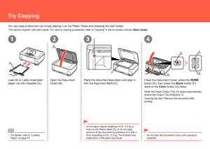 Page 58
2134
A
B
CD
EF
G
HI
After Installing the Machine
Try Copying
This section explains with plain paper. For various copying procedures, refer to "Copying" in the on-screen manual:  Basic Guide.
For details, refer to "Loading 
Paper" on page 47.
•
You can copy a document by simply placing it on the Platen Glass and pres\
sing the start button.
Load A4 or Letter-sized plain 
paper into the Cassette (A).
Open the Document 
Cover (B).Place the document face-down and align it 
with the...