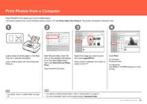 Page 59
A
2134
After Installing the Machine
Print Photos from a Computer
Start Solution Menu from the 
icon on the desktop (Windows) 
or on the Dock (Macintosh), 
then click One-Click to Photo 
Print.Select the image you want to print, 
then click Layout/Print.
Easy-PhotoPrint EX starts.
When a photo is selected, the number of 
copies is set to "1".
For details on starting Solution Menu, refer to "Solution Menu" on page \
51.
•
Load a sheet of photo paper in the Rear 
Tray (A) in...