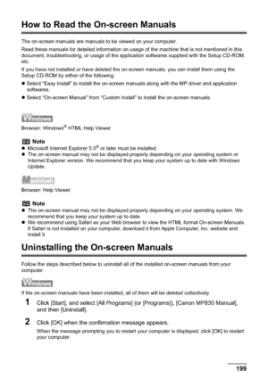 Page 201Chapter 12 199Appendix
How to Read the On-screen Manuals
The on-screen manuals are manuals to be viewed on your computer.
Read these manuals for detailed information on usage of the machine that is not mentioned in this 
document, troubleshooting, or usage of the application softwares supplied with the Setup CD-ROM, 
etc.
If you have not installed or have deleted the on-screen manuals, you can install them using the 
Setup CD-ROM by either of the following.
zSelect “Easy Install” to install the on-screen...