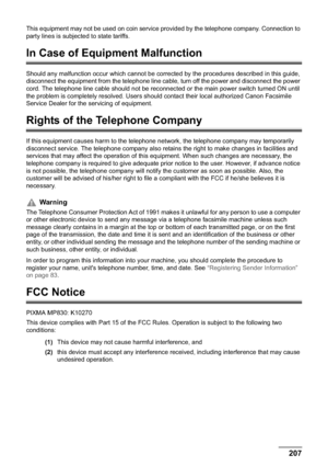 Page 209Chapter 12 207Appendix
This equipment may not be used on coin service provided by the telephone company. Connection to 
party lines is subjected to state tariffs.
In Case of Equipment Malfunction
Should any malfunction occur which cannot be corrected by the procedures described in this guide, 
disconnect the equipment from the telephone line cable, turn off the power and disconnect the power 
cord. The telephone line cable should not be reconnected or the main power switch turned ON until 
the problem is...