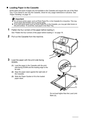 Page 2218Before Using the Machine
„Loading Paper in the Cassette
Some types and sizes of paper are not loadable in the Cassette and require the use of the Rear 
Tray. If you intend to use only the Cassette, check for any usage restrictions in advance. See 
“Paper Handling” on page 10.
1Flatten the four corners of the paper before loading it.
See “Flatten the four corners of the paper before loading it.” on page 16.
2Pull out the Cassette from the machine.
3Load the paper with the print side facing 
DOWN....