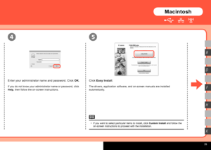Page 37
  
54
B
H
K
D
F
Macintosh
Enter your administrator name and password. Click OK.
If you do not know your administrator name or password, click 
Help, then follow the on-screen instructions.
Click Easy Install.
The drivers, application software, and on-screen manuals are installed 
automatically.
If you want to select particular items to install, click Custom Install and follow the on-screen instructions to proceed with the installation.•
 