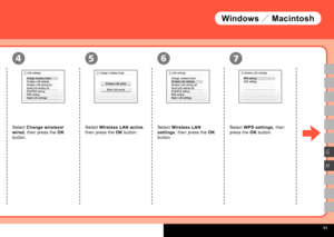 Page 53
  
5647
G
H
Select Wireless LAN active, 
then press the OK button.
Select Change wireless/
wired, then press the OK 
button.
Select Wireless LAN 
settings, then press the OK 
button.
Select WPS settings, then 
press the OK button.
Windows／Macintosh
 