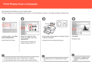 Page 70

(A)
2134
Print Photos from a Computer
For opening Solution Menu, refer to "Solution Menu" on page 62.
For more information refer to the on-screen manual: Advanced Guide.
•
•
Load a sheet of photo paper in the Rear Tray (A) 
in portrait orientation.
For details, refer to "22 Loading Paper" on page 58.•
Click Print.
Printing will start.
Load paper with the printing side facing up.
Select the image you want 
to print in a folder, then click 
Layout/Print.
When a photo is...