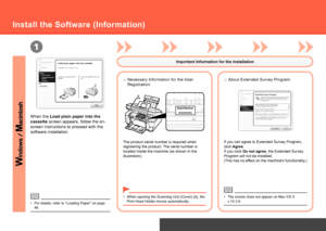 Page 481
A
Network Connection
For details, refer to "Loading Paper" on page 
48.
•
When the Load plain paper into the 
cassette
 screen appears, follow the on-
screen instructions to proceed with the 
software installation.
Install the Software (Information)
Important Information for the Installation
The product serial number is required when 
registering the product. The serial number is 
located inside the machine (as shown in the 
illustration). If you can agree to Extended Survey Program,...