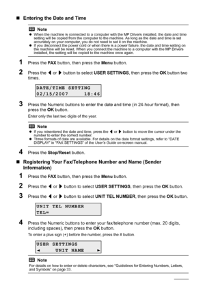 Page 3834Faxing
„Entering the Date and Time
1Press the  FA X button, then press the  Menu button.
2Press the  [ or  ] button to select  USER SETTINGS , then press the OK button two 
times.
3Press the Numeric buttons to enter the da te and time (in 24-hour format), then 
press the  OK button.
Enter only the last two digits of the year.
4Press the  Stop/Reset  button.
„Registering Your Fax/Telephone Number and Name (Sender 
Information)
1Press the  FA X button, then press the  Menu button.
2Press the  [ or  ]...