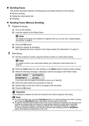 Page 4642Faxing
„Sending Faxes
This section describes methods of sending  faxes and dialing functions of the machine.
z Memory sending
z Dialing the coded speed dial
z Redialing
z Sending Faxes (Memory Sending)
1Prepare for faxing.
(1) Turn on the machine.
(2) Load the original on the Platen Glass.
(3) Press the  FA X button.
(4) Adjust fax settings as necessary.
See “Adjusting the Scan Contrast or the Image Quality (Fax Resolution)” on page 41.
2Start faxing.
(1)Dial the recipient’s number using the  Numeric...