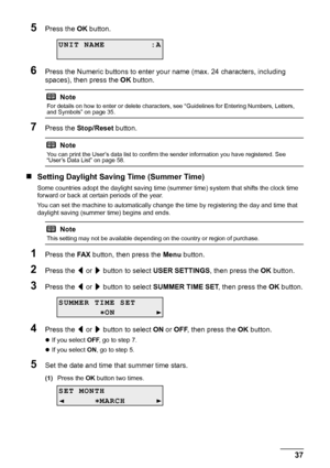 Page 4137
Faxing
5Press the  OK button.
6Press the Numeric buttons to enter your  name (max. 24 characters, including 
spaces), then press the  OK button.
7Press the  Stop/Reset  button.
„Setting Daylight Saving Time (Summer Time)
Some countries adopt the daylight  saving time (summer time) system that shifts the clock time 
forward or back at certain periods of the year.
You can set the machine to automatically change  the time by registering the day and time that 
daylight saving (summer time) begins and...