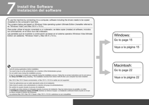 Page 16

77
Windows:
Macintosh:
Instalación del software
Para poder utilizar el equipo conectado a un ordenador, se debe copiar (instalar) el software, incluidos los controladores, en el disco duro del ordenador.
Las pantallas que se muestran a continuación se basan en el sistema o\
perativo Windows Vista Ultimate Edition (en adelante, "Windows Vista") y Mac OS X v.10.5.x.
Cierre las aplicaciones que se estén ejecutando antes de la instalación.•Debe iniciar la sesión como administrador (o...