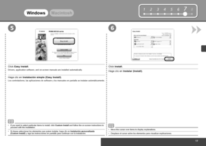 Page 19


12345678

65
WindowsMacintosh
Haga clic en Instalar (Install).
Desplace el cursor sobre los elementos para visualizar explicaciones.•
Haga clic en Instalación simple (Easy Install).
Los controladores, las aplicaciones de software y los manuales en pantalla se instalan automáticamente.
Si desea seleccionar los elementos que quiere instalar, haga clic en Instalación personalizada 
(Custom Install) y siga las instrucciones en pantalla para continuar con la instalació\
n.•
Click Install.
Move...