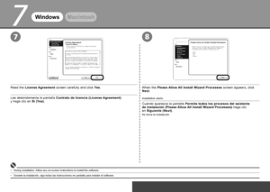 Page 20


7

87
WindowsMacintosh
Lea detenidamente la pantalla Contrato de licencia (License Agreement) 
y  haga  clic  en Sí (Yes).Cuando aparezca la pantalla Permita todos los procesos del asistente de instalación (Please Allow All Install Wizard Processes) haga clic 
en  Siguiente (Next).
Se inicia la instalación.
Durante la instalación, siga todas las instrucciones en pantalla para instalar el software.•
Read the License Agreement screen carefully and click Yes.When the Please Allow All Install...