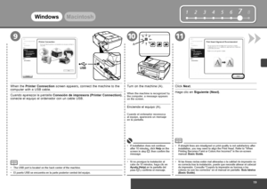 Page 21


12345678

11
A
910
WindowsMacintosh
Cuando aparezca la pantalla Conexión de impresora (Printer Connection), conecte el equipo al ordenador con un cable USB.
El puerto USB se encuentra en la parte posterior central del equipo.•
Cuando el ordenador reconozca 
al equipo, aparecerá un mensaje 
en  la pantalla.
Encienda el equipo (A).
Si no prosigue la instalación al cabo de 10 minutos, haga clic en Ayuda (Help) en la pantalla del paso  y confirme el mensaje.
•
Haga clic en Siguiente (Next).
Si...