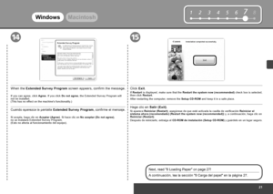 Page 23


12345678

1415
WindowsMacintosh
Cuando aparezca la pantalla Extended Survey Program, confirme el mensaje.
Si acepta, haga clic en Aceptar (Agree). Si hace clic en No aceptar (Do not agree), 
no  se  instalará Extended Survey Program.  (Esto no afecta al funcionamiento del equipo).
Haga clic en Salir (Exit).
Si aparece Reiniciar (Restart), asegúrese de que esté activada la casilla de verificación Reiniciar el sistema ahora (recomendado) (Restart the system now (recommended)) y, a...