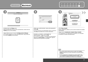 Page 25


12345678

453
WindowsMacintosh
Haga clic en Instalación simple (Easy Install).
Los controladores, las aplicaciones de software y los manuales en pantalla se instalan automáticamente.
Si desea seleccionar los elementos que quiere instalar, haga clic en Instalación personalizada (Custom Install) y siga las instrucciones en pantalla para continuar con la instalación.
•
Escriba su nombre y contraseña de administrador. Haga clic en OK.
Si no conoce su nombre o contraseña de administrador, haga...