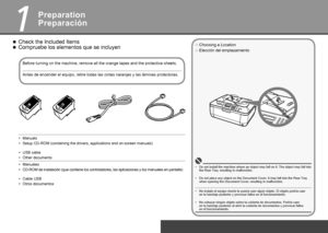 Page 4

11
Preparación
Compruebe los elementos que se incluyen■
Antes de encender el equipo, retire todas las cintas naranjas y las láminas protectoras.
Manuales•CD-ROM de instalación (que contiene los controladores, las aplicaciones y los manuales en  pantalla)
•
Otros documentos•
No instale el equipo donde le pueda caer algún objeto. El objeto podría caer 
en la bandeja posterior y provocar fallos en el funcionamiento.•
No coloque ningún objeto sobre la cubierta de documentos. Podría caer 
en la bandeja...