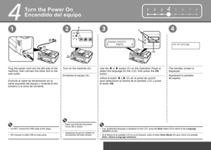 Page 8

4
123
1
2
B
A
4
D
C
OK
4
12345678
Enchufe el cable de alimentación en la parte izquierda del equipo y conecte el otro extremo a la toma de corriente.
Encendido del equipo
NO conecte el cable USB en este punto.•
Encienda el equipo (A).
Asegúrese de que la cubierta de documentos (B) esté cerrada.•
Utilice el botón [ o ] (C) en el panel de control 
para  seleccionar el idioma de la pantalla LCD y pulse 
el  botón 
OK.
Aparecerá la pantalla 
de  espera.
Si el idioma de la pantalla LCD no es el...
