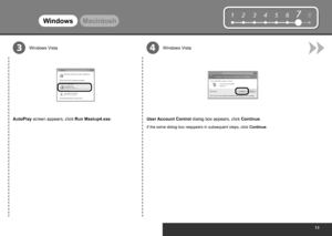 Page 15
12345678
34
WindowsMacintosh
AutoPlay screen appears, click Run Msetup4.exe. User Account Control dialog box appears, click  Continue.
If the same dialog box reappears in subsequent steps, click  Continue.
Windows Vista Windows Vista
 